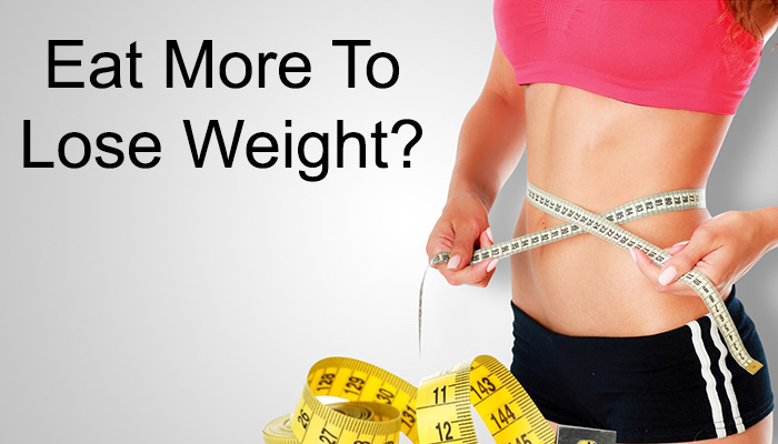 Eat More To Lose Weight